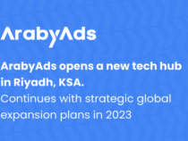 ArabyAds Continues With Strategic Global Expansion Plans In 2023, Opens A New Tech Hub In Riyadh, Kingdom Of Saudi Arabia To Accelerate Growth